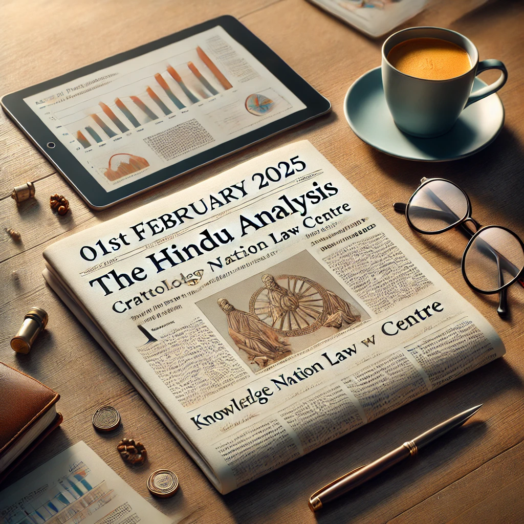 01st February 2025: The Hindu Analysis crafted by Knowledge Nation Law Centre